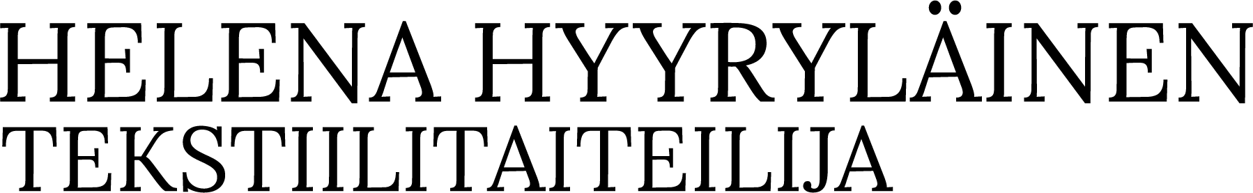 Helena Hyyryl inen Tekstiilitaiteilija Helena Hyyryl inen Tekstiilitaiteilija